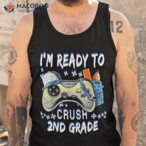 i m ready to crush 2nd grade back school gamer shirt tank top