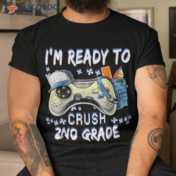 I’m Ready To Crush 2nd Grade Back School Gamer Shirt