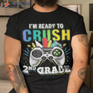 i m ready to crush 2nd grade back school video game boys shirt tshirt