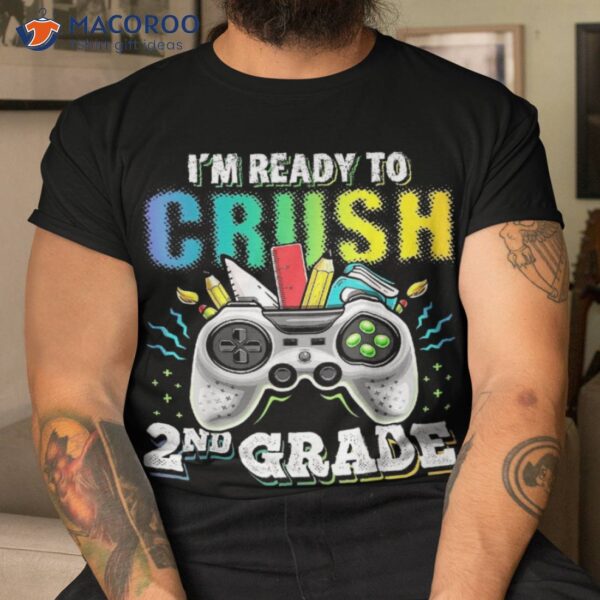 I’m Ready To Crush 2nd Grade Back School Video Game Boys Shirt