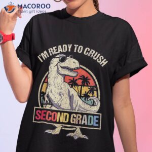 I’m Ready To Crush 2nd Grade Dinosaur T Rex Back School Shirt