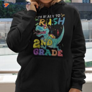 i m ready to crush 2nd grade dinosaurs back school funny shirt hoodie