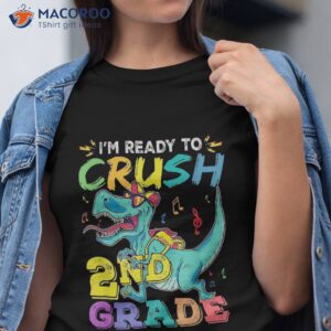 i m ready to crush 2nd grade dinosaurs back school funny shirt tshirt