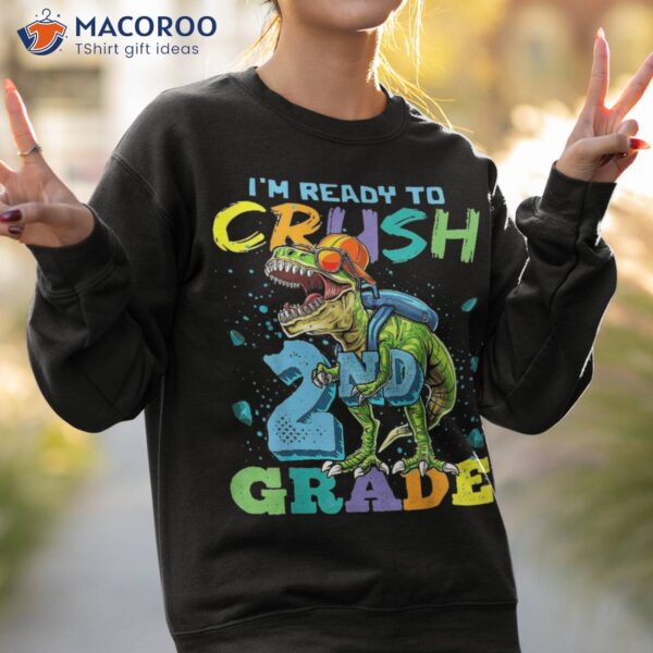 I’m Ready To Crush 2nd Grade T Rex Dinosaur Back School Shirt