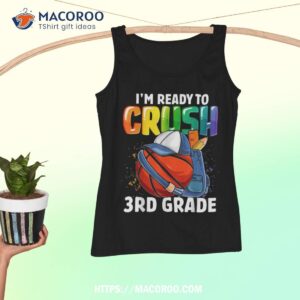 i m ready to crush 3rd grade basketball boys back to school shirt tank top