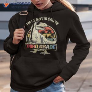 I'm Ready To Crush 3rd Grade Dinosaur T Rex Back School Shirt 2 i m ready to crush 3rd grade dinosaur t rex back school shirt hoodie 3