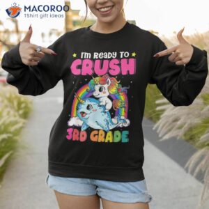 i m ready to crush 3rd grade narwhal unicorn back school shirt sweatshirt 1