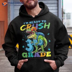 i m ready to crush 3rd grade t rex shirt back school gif hoodie