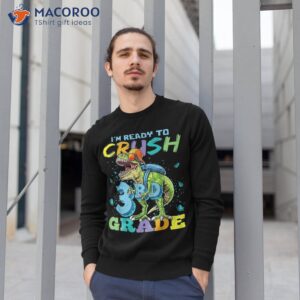 i m ready to crush 3rd grade t rex shirt back school gif sweatshirt 1