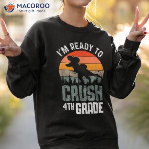 i m ready to crush 4th grade 1st day back school kids shirt sweatshirt 2