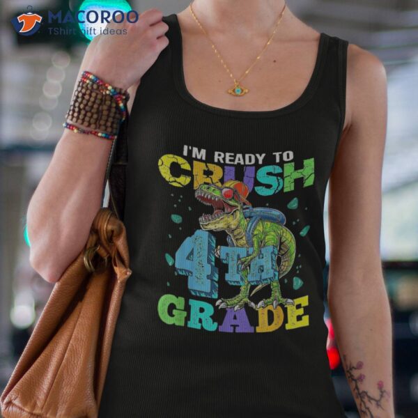 I’m Ready To Crush 4th Grade Back School Dinosaur Kids Shirt