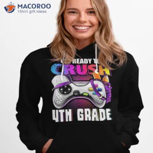 i m ready to crush 4th grade back school video game girls shirt hoodie 1