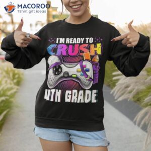 i m ready to crush 4th grade back school video game girls shirt sweatshirt 1