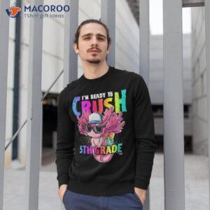 i m ready to crush 5th grade axolotl back school girls shirt sweatshirt 1
