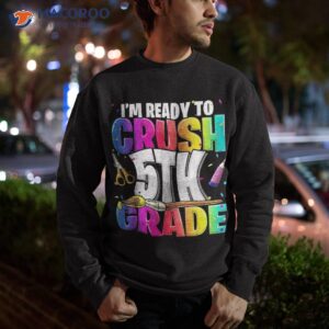 i m ready to crush 5th grade back school art kit girls shirt sweatshirt