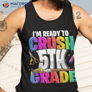 i m ready to crush 5th grade back school art kit girls shirt tank top 3