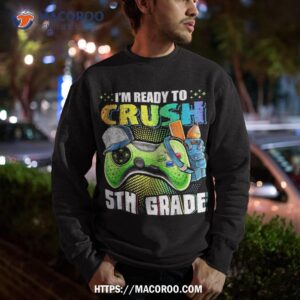 i m ready to crush 5th grade back school video game boys shirt sweatshirt