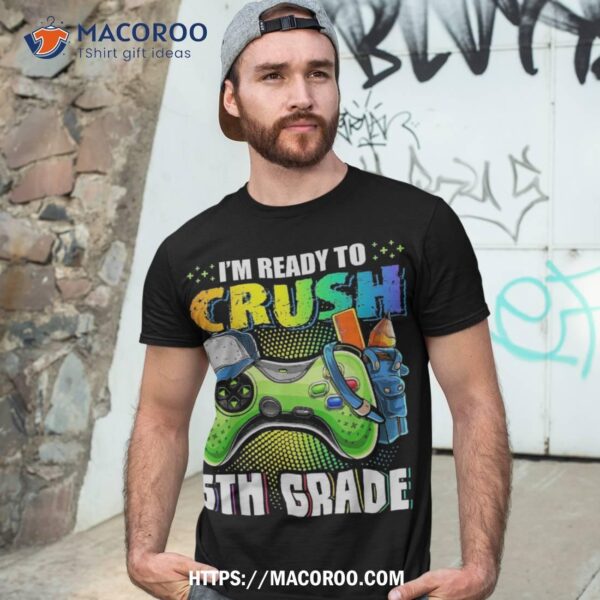 I’m Ready To Crush 5th Grade Back School Video Game Boys Shirt