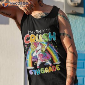 i m ready to crush 6th grade unicorn back school gift shirt tank top 1