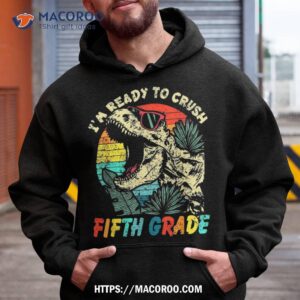 i m ready to crush fifth grade dinosaur back school shirt hoodie