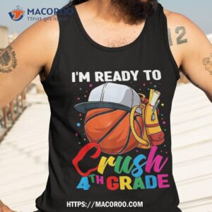 i m ready to crush fourth grade basketball 1st day of school shirt tank top 3