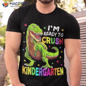 i m ready to crush kindergarten back school dinosaur boys shirt tshirt
