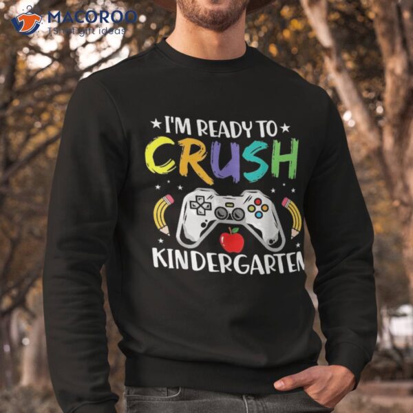 I’m Ready To Crush Kindergarten Back School Video Games Shirt