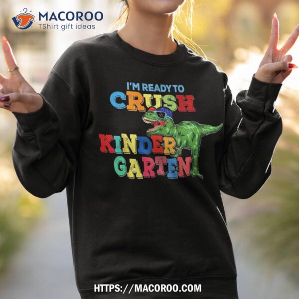 I’m Ready To Crush Kindergarten Dinosaur Back School Kid Shirt