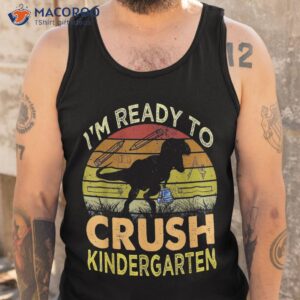 i m ready to crush kindergarten dinosaur back school kids shirt tank top