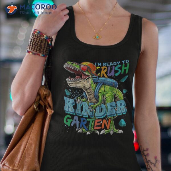 I’m Ready To Crush Kindergarten Dinosaur Back School Kids Shirt