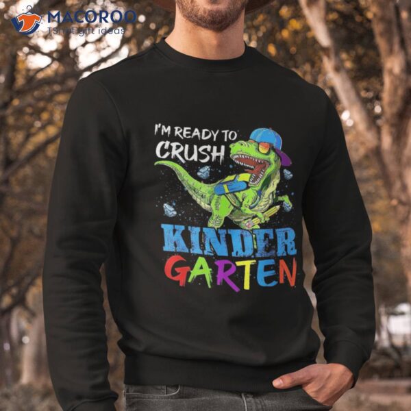 I’m Ready To Crush Kindergarten Dinosaur Back School Shirt