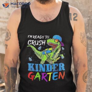 i m ready to crush kindergarten dinosaur back school shirt tank top