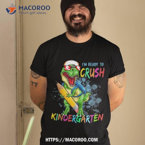I’m Ready To Crush Kindergarten Dinosaur Back To School Boys Shirt