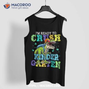 i m ready to crush kindergarten dinosaur back to school kids shirt tank top