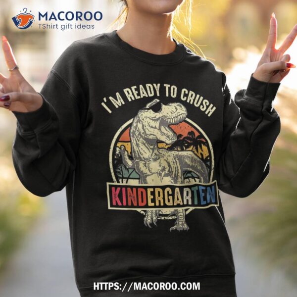 I’m Ready To Crush Kindergarten Dinosaur Boys Back School Shirt