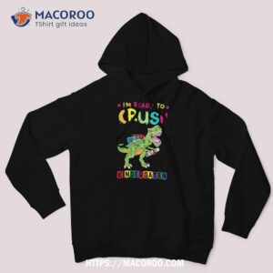 I’m Ready To Crush Kindergarten Monster Funny Shirt