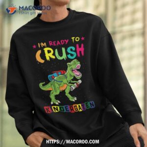 i m ready to crush kindergarten monster funny shirt sweatshirt