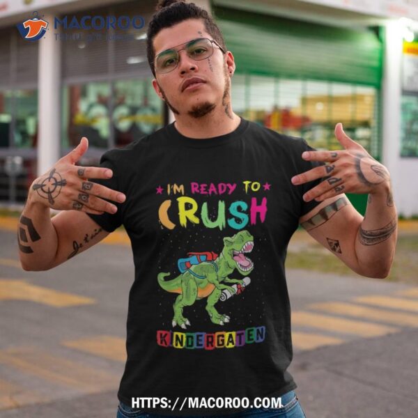 I’m Ready To Crush Kindergarten Monster Funny Shirt