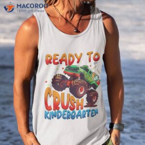 i m ready to crush kindergarten monster truck back school shirt tank top