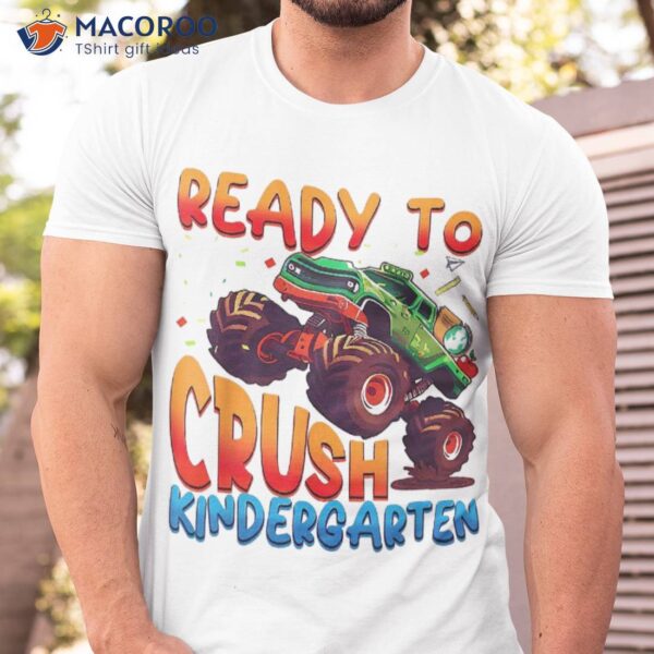 I’m Ready To Crush Kindergarten Monster Truck Back School Shirt