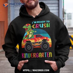 i m ready to crush kindergarten monster truck dinosaur boys shirt hoodie 4