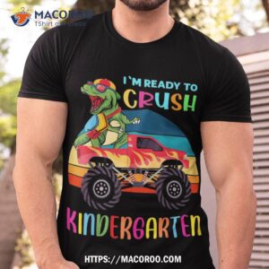 i m ready to crush kindergarten monster truck dinosaur boys shirt tshirt 4