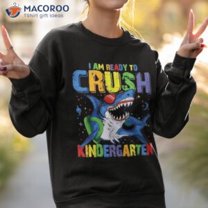 i m ready to crush kindergarten shark back school for boy shirt sweatshirt 2