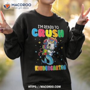 I'm Ready To Crush Kindergarten Unicorn Back School Shirt 3 i m ready to crush kindergarten unicorn back school shirt sweatshirt 2