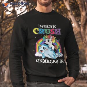 i m ready to crush kindergarten unicorn back school shirt sweatshirt