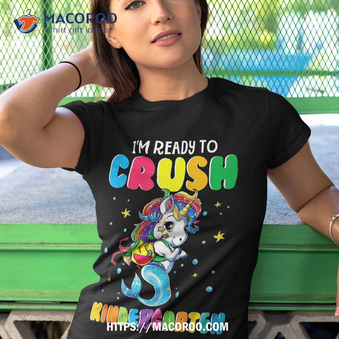 I’m Ready To Crush Kindergarten Unicorn Back School Shirt I’m Ready To Crush Kindergarten Unicorn Back School Shirt