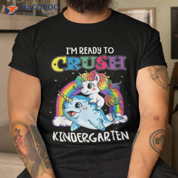 I’m Ready To Crush Kindergarten Unicorn Back School Shirt