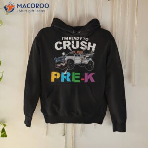 i m ready to crush pre k back school monster truck tee shirt hoodie