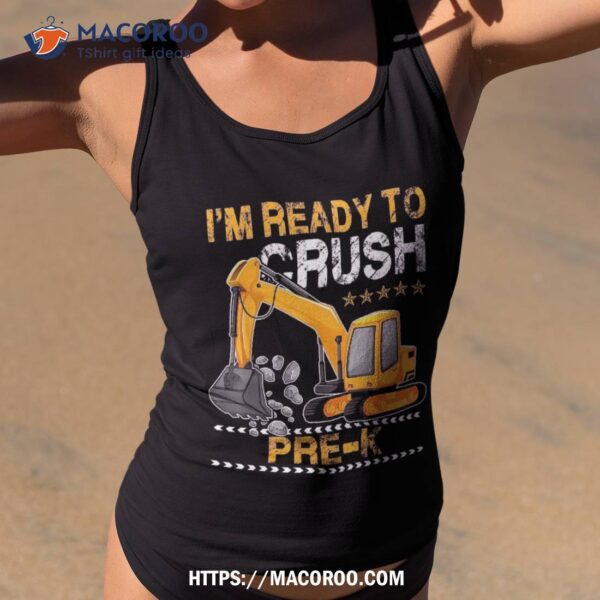 I’m Ready To Crush Pre K Construction Vehicle Boys Shirt