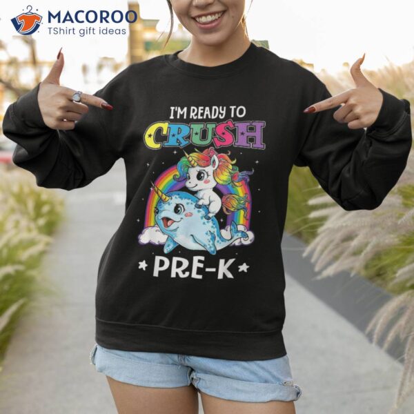 I’m Ready To Crush Pre-k Narwhal Unicorn Back School Shirt